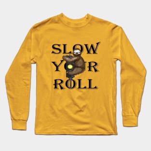 Slow Your Roll Long Sleeve T-Shirt